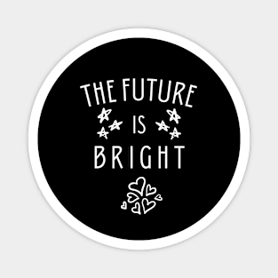 The future is bright Magnet